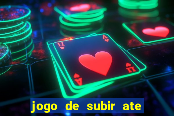 jogo de subir ate o ceu